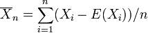 \overline{X}_n=\sum_{i=1}^{n}(X_i-E ( {X}_i ))/n
