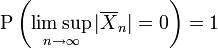 \operatorname{P}\left(\limsup_{n\rightarrow\infty}|\overline{X}_n|=0\right)=1
