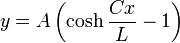 y = A \left( \cosh \frac {Cx}{L} - 1 \right)